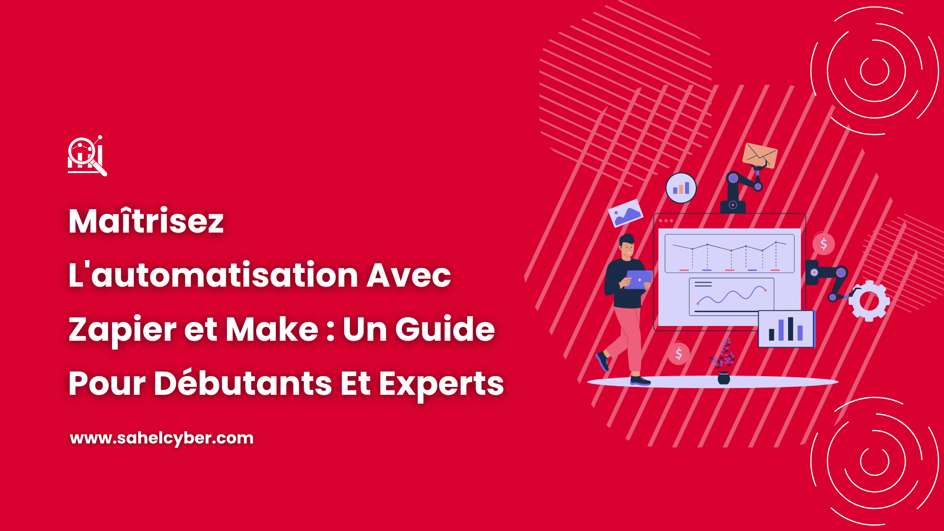 Maîtrisez L’automatisation Avec Zapier et Make : Un Guide Pour Débutants et Experts