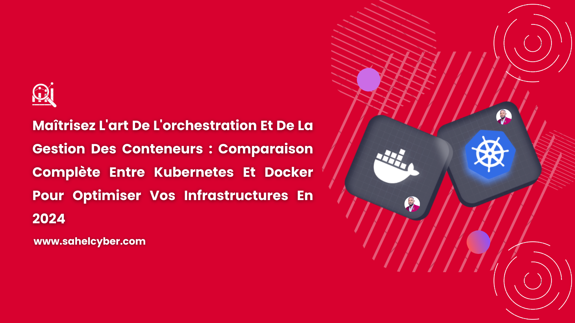 Maîtrisez L’art De L’orchestration Et De La Gestion Des Conteneurs : Comparaison Complète Entre Kubernetes Et Docker Pour Optimiser Vos Infrastructures En 2024