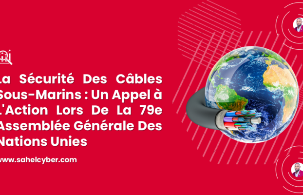 La Sécurité Des Câbles Sous-Marins : Un Appel à L’Action Lors De La 79e Assemblée Générale Des Nations Unies