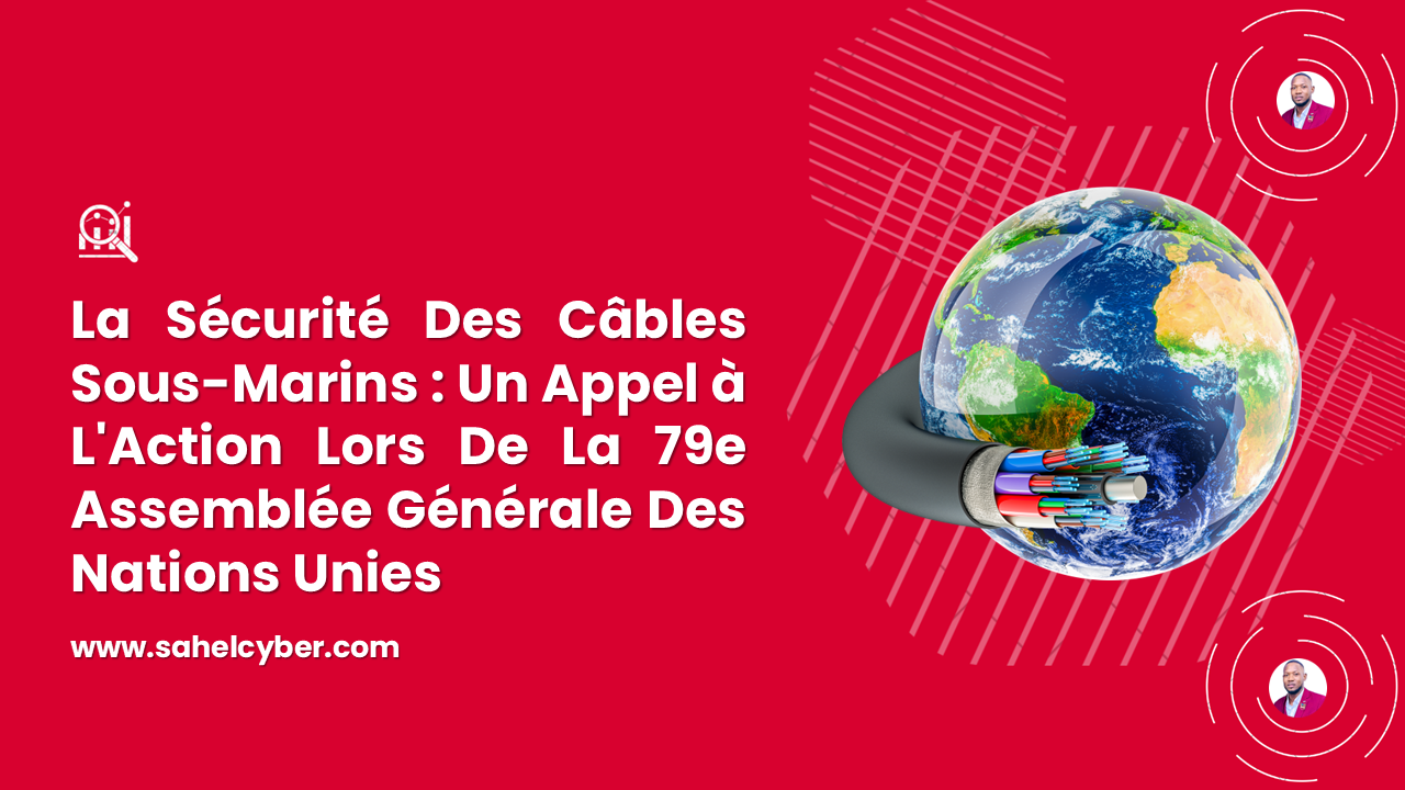 La Sécurité Des Câbles Sous-Marins : Un Appel à L’Action Lors De La 79e Assemblée Générale Des Nations Unies